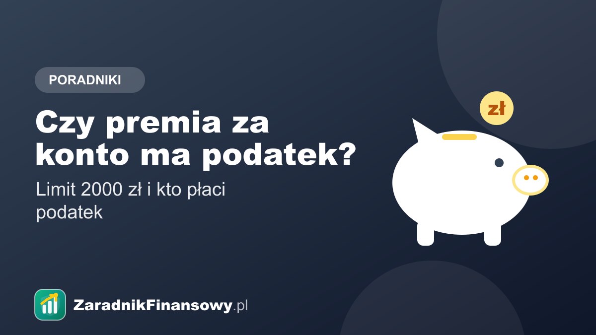 Czy premia za konto ma podatek?