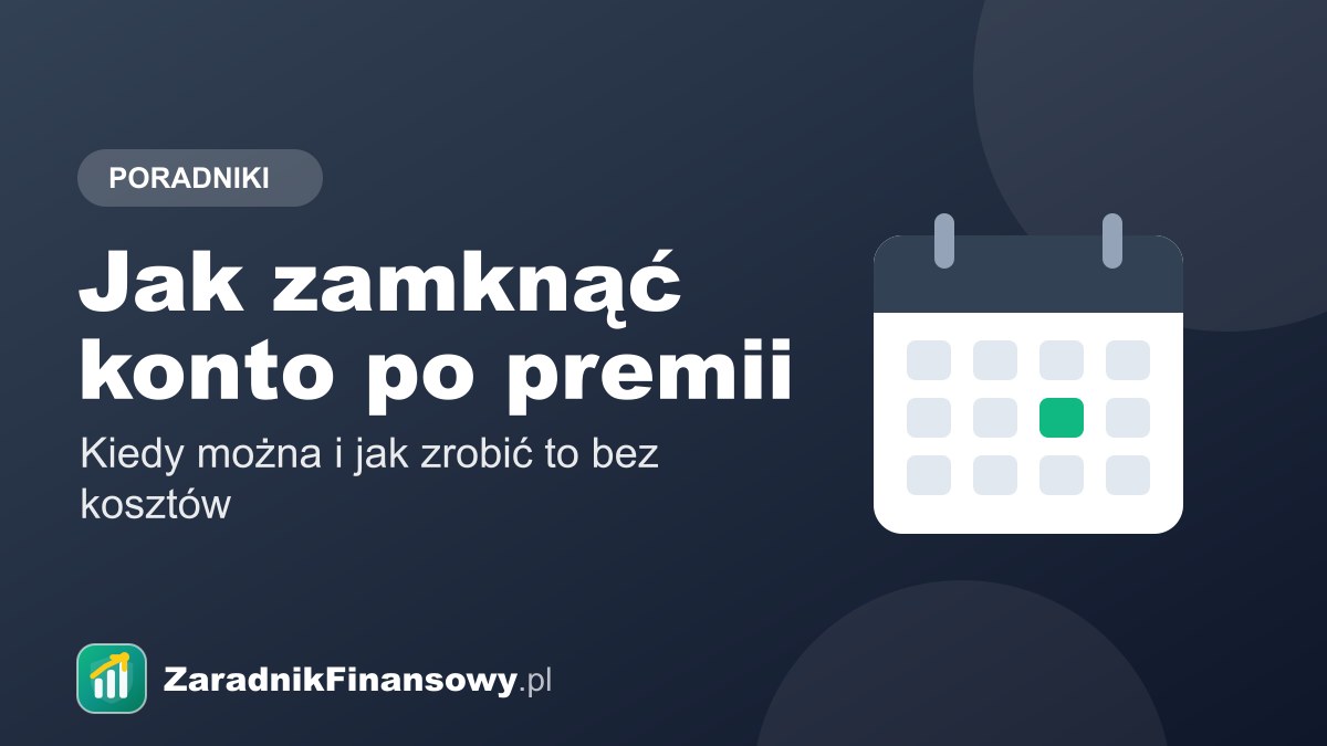 Jak zamknąć konto po premii
